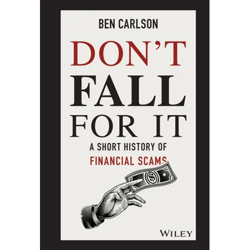 Don't Fall for It: A Short History of Financial Scams - Hardcover