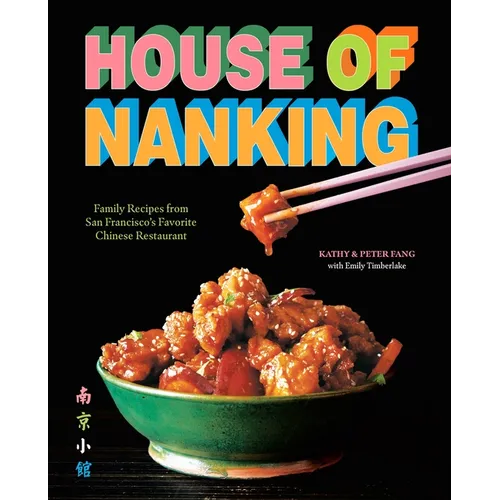 House of Nanking: Family Recipes from San Francisco's Favorite Chinese Restaurant - Hardcover