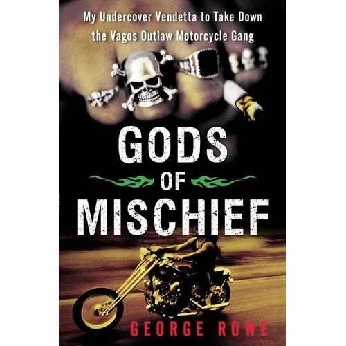 Gods of Mischief: My Undercover Vendetta to Take Down the Vagos Outlaw Motorcycle Gang - Paperback