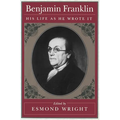 Benjamin Franklin: His Life as He Wrote It - Paperback
