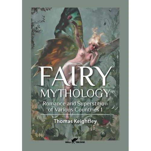 Fairy Mythology 1: Romance and Superstition of Various Countries - Paperback