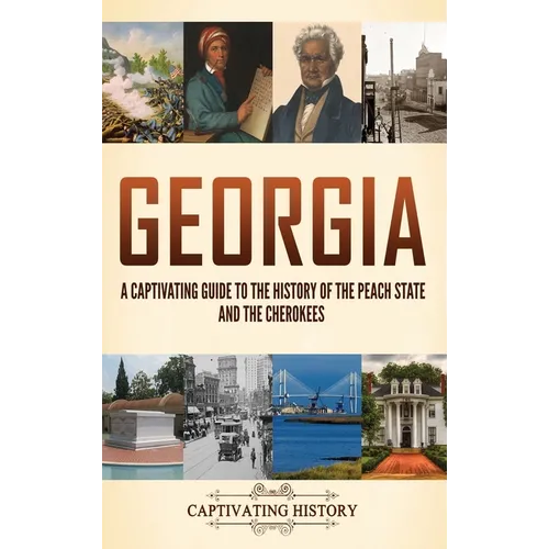 Georgia: A Captivating Guide to the History of the Peach State and the Cherokees - Hardcover