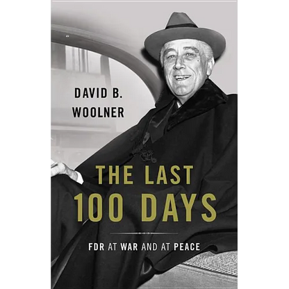 Last 100 Days: FDR at War and at Peace - Hardcover