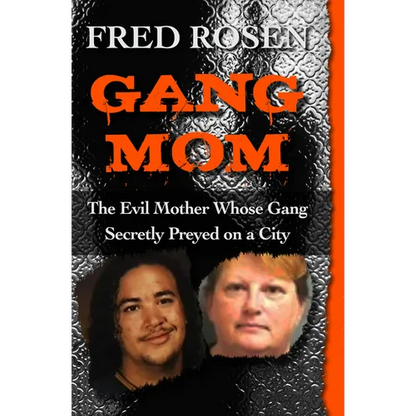 Gang Mom: The Evil Mother Whose Gang Secretly Preyed on a City - Paperback