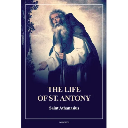 The Life of St. Antony (Annotated): Easy to Read Layout - Paperback