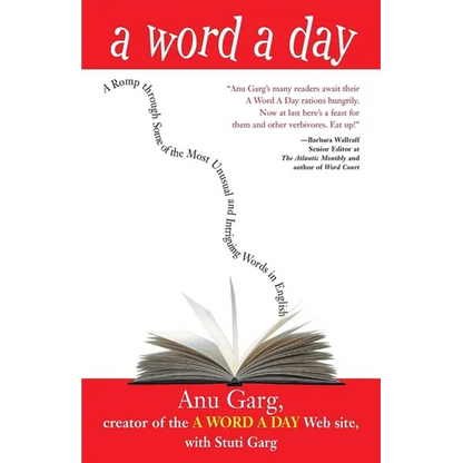 A Word a Day: A Romp Through Some of the Most Unusual and Intriguing Words in English - Paperback