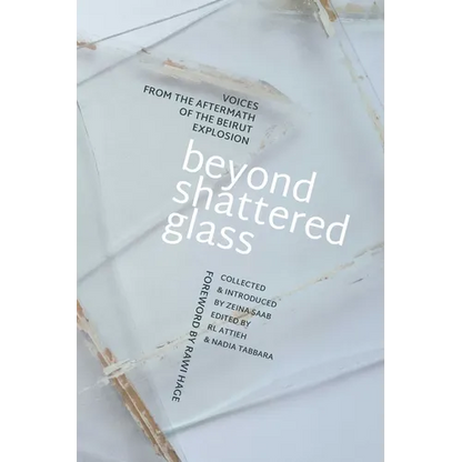 Beyond Shattered Glass: Voices from the Aftermath of the Beirut Explosion - Paperback