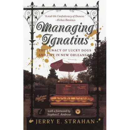 Managing Ignatius: The Lunacy of Lucky Dogs and Life in New Orleans - Paperback