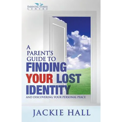 A Parent's Guide to Finding Your Lost Identity (and Discovering Your Inner Peace) - Paperback
