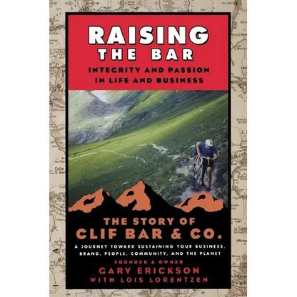 Raising the Bar: Integrity and Passion in Life and Business: The Story of Clif Bar Inc. - Paperback