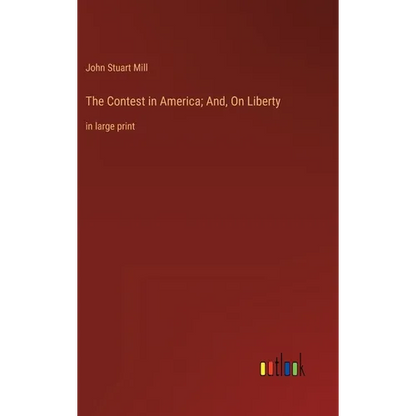 The Contest in America; And, On Liberty: in large print - Hardcover