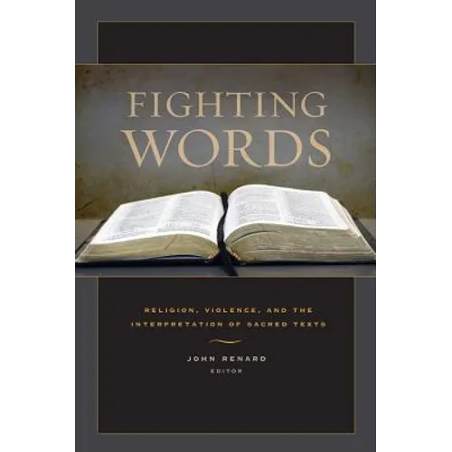 Fighting Words: Religion, Violence, and the Interpretation of Sacred Texts - Hardcover