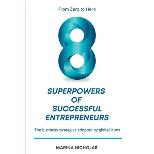 The 8 Superpowers of Successful Entrepreneurs: From Zero to Hero: The Business Strategies Adopted by Global Icons - Paperback