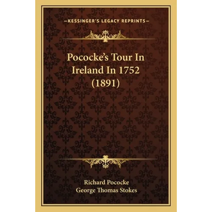 Pococke's Tour In Ireland In 1752 (1891) - Paperback