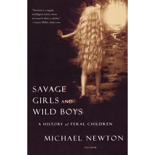 Savage Girls and Wild Boys: A History of Feral Children - Paperback