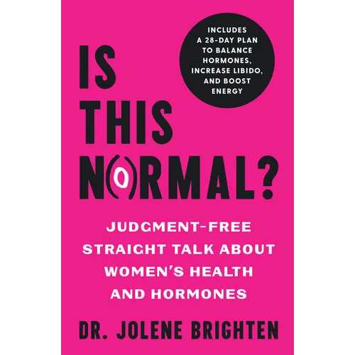 Is This Normal?: Judgment Free Straight Talk about Women's Health and Hormones - Paperback