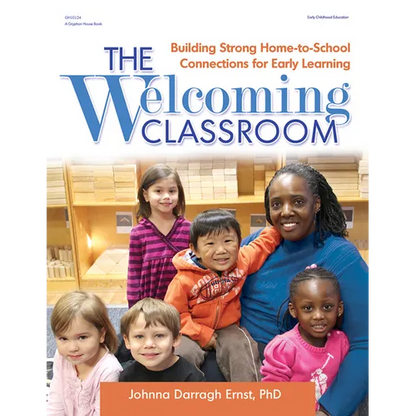 The Welcoming Classroom: Building Strong Home-To-School Connections for Early Learning - Paperback