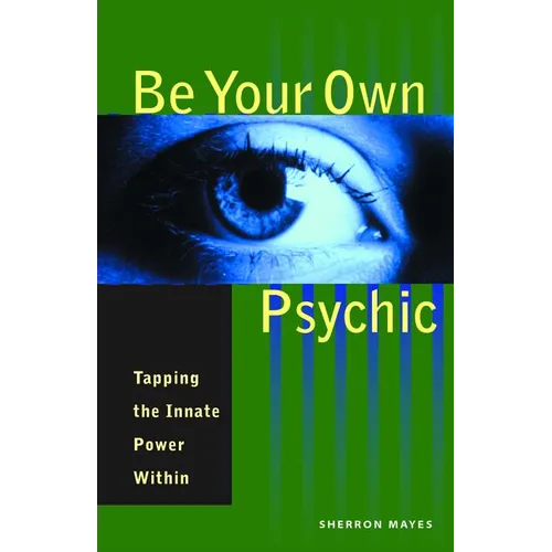 Be Your Own Psychic: Tapping the Innate Power Within - Paperback