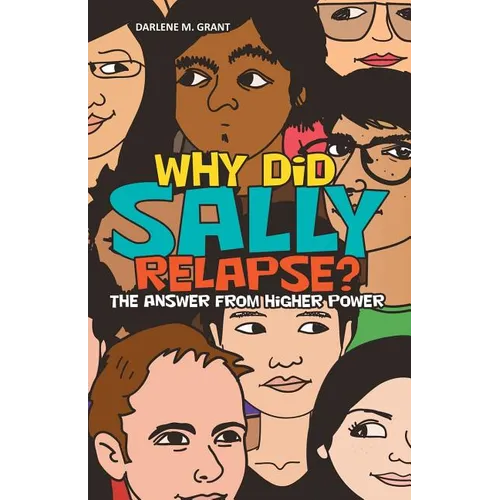 Why Did Sally Relapse?: The Answer from Higher Power - Paperback