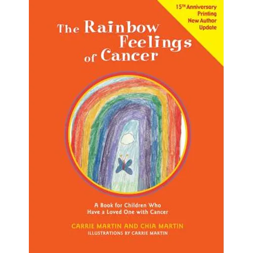 The Rainbow Feelings of Cancer: A Book for Children Who Have a Loved One with Cancer - Paperback