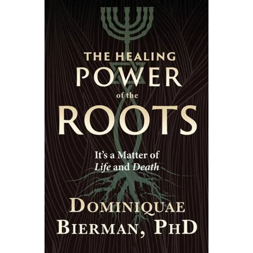 The Healing Power of the Roots: It's a Matter of Life and Death - Paperback