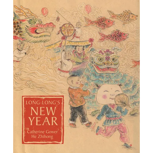 Long-Long's New Year: A Story about the Chinese Spring Festival - Hardcover