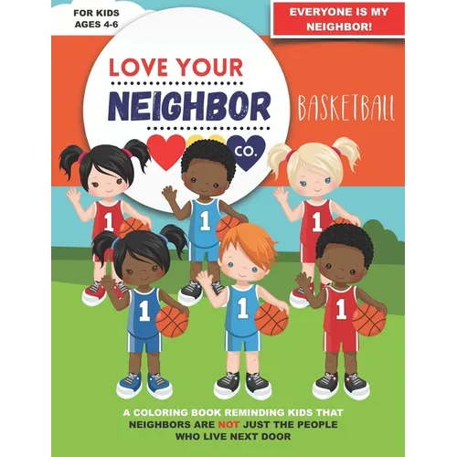Love Your Neighbor Co.: Basketball - Coloring Book for Kids Ages 4, 5, and 6 - Preschool, Kindergarten: Girl and Boy Basketball Players, Court - Paperback