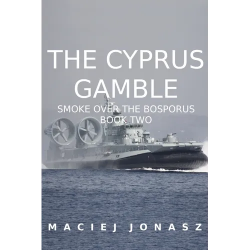 The Cyprus Gamble: Smoke Over the Bosporus, Book Two - Paperback