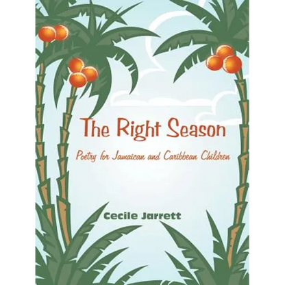 The Right Season: Poetry for Jamaican and Caribbean Children - Paperback