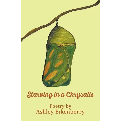 Starving in a Chrysalis - Paperback