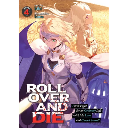 Roll Over and Die: I Will Fight for an Ordinary Life with My Love and Cursed Sword! (Light Novel) Vol. 4 - Paperback