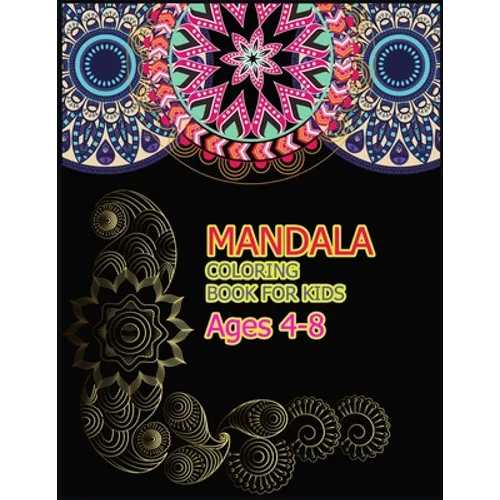 Mandala Coloring Book for Kids Ages 4-8: A Big Mandala Coloring Book with Great Variety of Mixed Mandala Designs for kids, Boys, Girls, adults and Beg - Paperback
