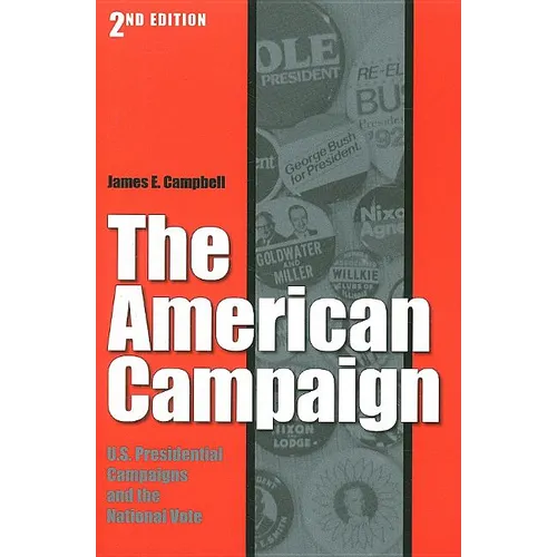 The American Campaign, Second Edition: U.S. Presidential Campaigns and the National Vote - Paperback