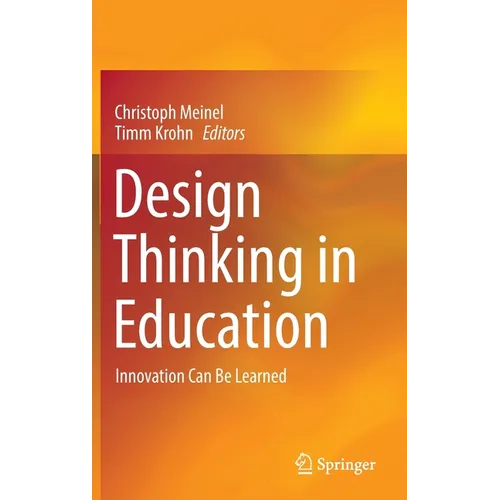 Design Thinking in Education: Innovation Can Be Learned - Hardcover