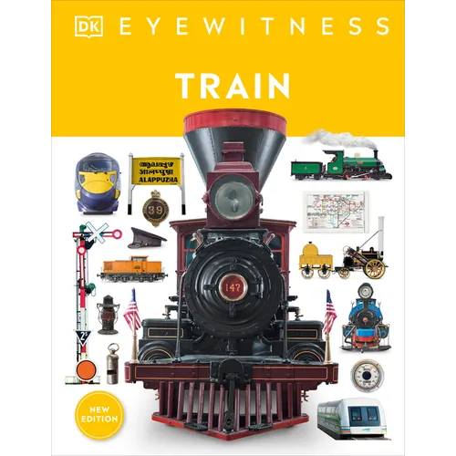 Eyewitness Train: Discover the Story of the Railroads - Hardcover