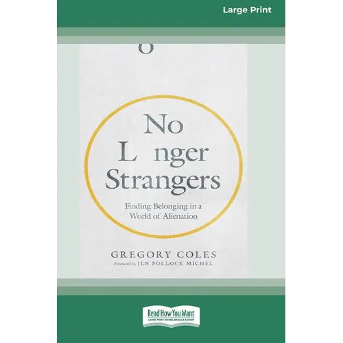 No Longer Strangers: Finding Belonging in a World of Alienation [Standard Large Print] - Paperback