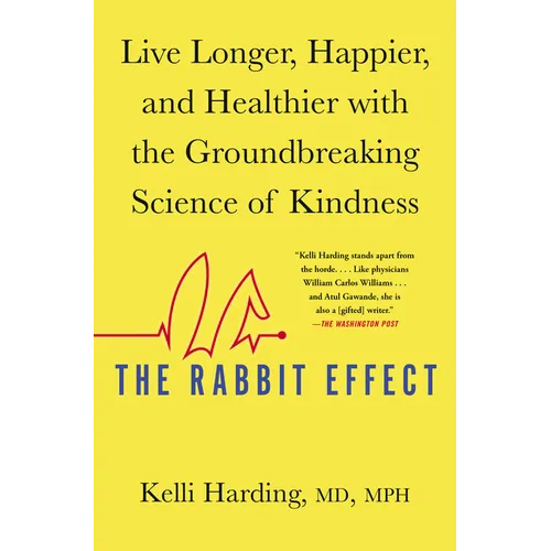 The Rabbit Effect: Live Longer, Happier, and Healthier with the Groundbreaking Science of Kindness - Paperback