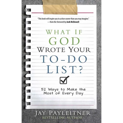 What If God Wrote Your To-Do List?: 52 Ways to Make the Most of Every Day - Paperback