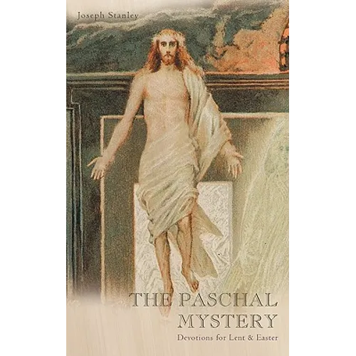 The Paschal Mystery: Devotions for Lent & Easter - Paperback