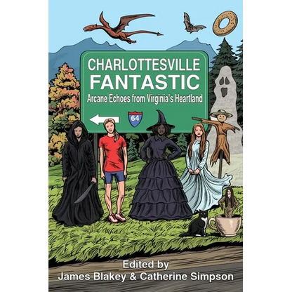 Charlottesville Fantastic: Arcane Echoes from Virginia's Heartland - Paperback