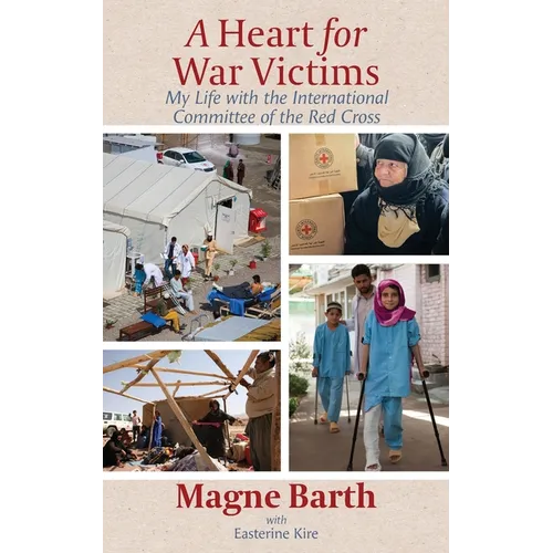 A Heart for War Victims: My Life with the International Committee of the Red Cross - Paperback