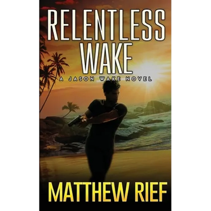 Relentless Wake: A Jason Wake Novel - Paperback