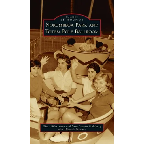 Norumbega Park and Totem Pole Ballroom - Hardcover