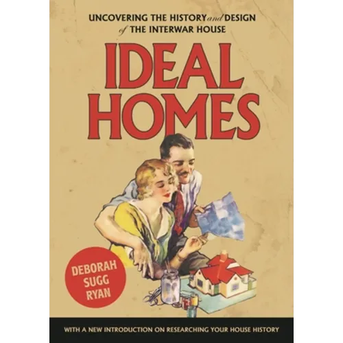 Ideal Homes: Uncovering the History and Design of the Interwar House - Paperback