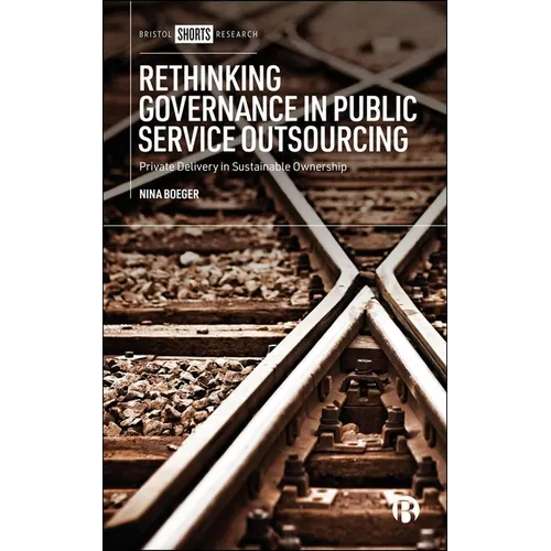 Rethinking Governance in Public Service Outsourcing: Private Delivery in Sustainable Ownership - Hardcover