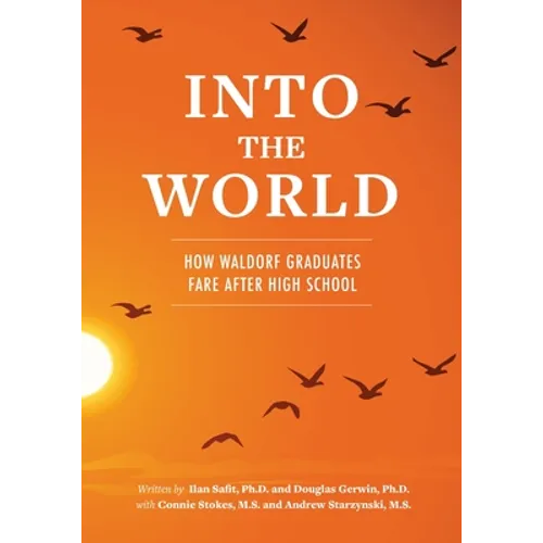 Into the World: How Waldorf Graduates Fare after High School - Paperback