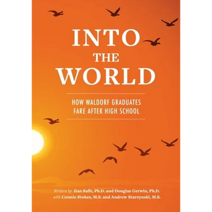 Into the World: How Waldorf Graduates Fare after High School - Paperback