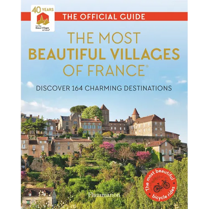 The Most Beautiful Villages of France: Discover 164 Charming Destinations - Paperback