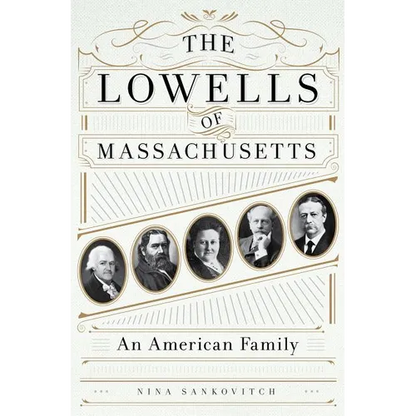 The Lowells of Massachusetts: An American Family - Hardcover