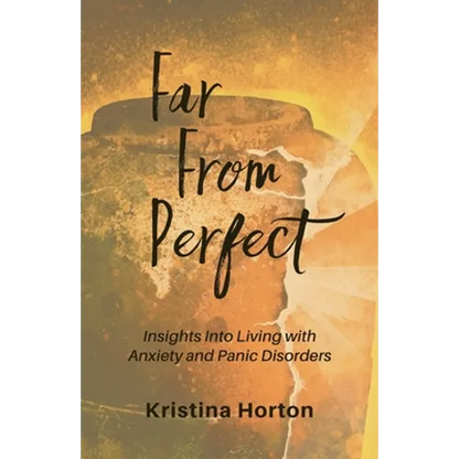 Far From Perfect: Insights into Living with Anxiety and Panic Disorders - Paperback